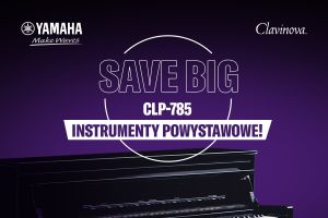 Promocja na bestselerowe pianina i fortepiany Yamaha Clavinova! 